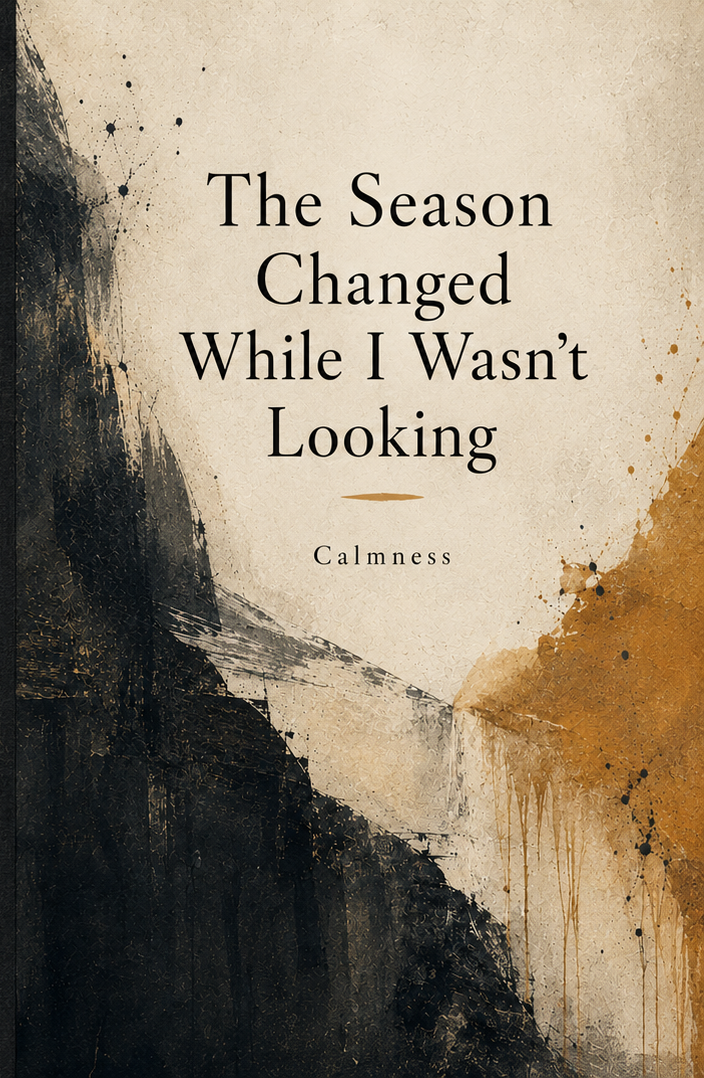 The Season Changed While I Wasn’t Looking